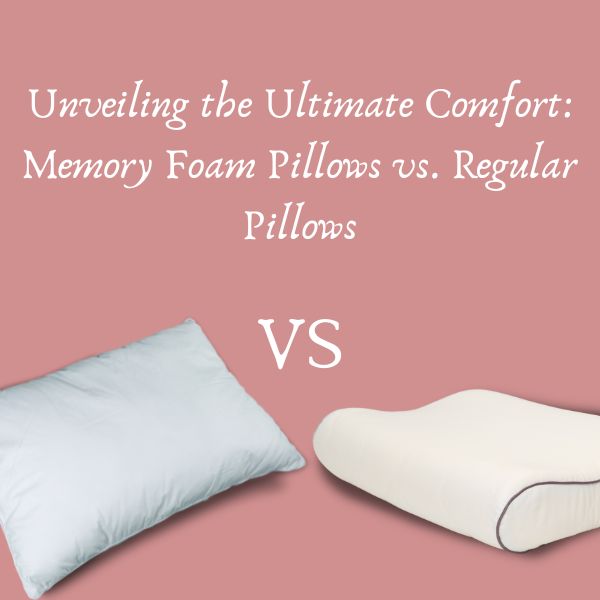 Unveiling the Ultimate Comfort: Memory Foam Pillows vs. Regular Pillows