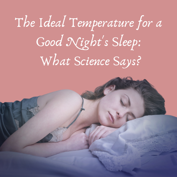 Ideal Sleep Temperature ScienceBacked Tips for a Good Night's Rest